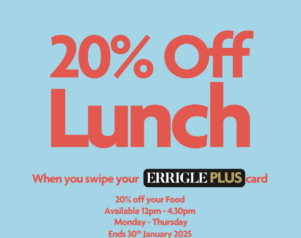 20% off Lunch with your Errigle Plus card