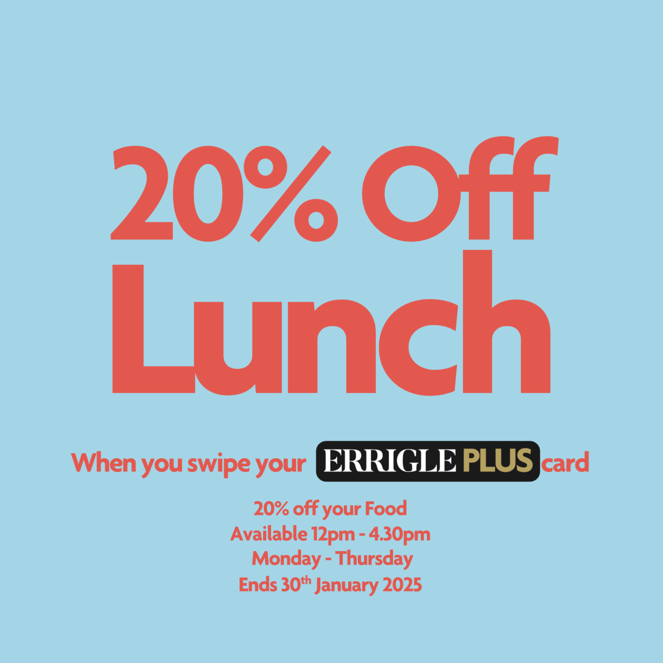 20% off Lunch with your Errigle Plus card